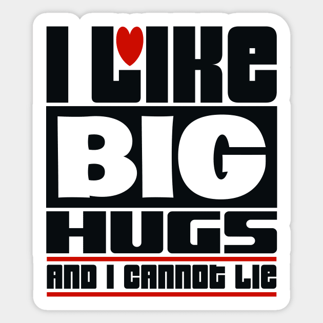 I like big hugs and I cannot lie Sticker by colorsplash